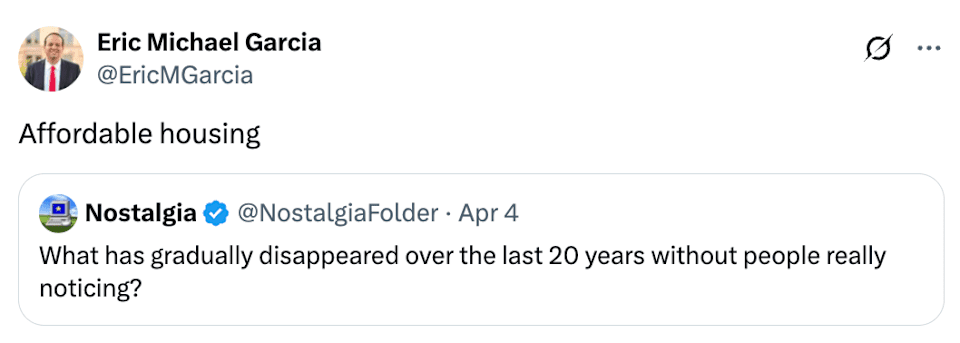 Um aglomerado de Eric Michael Garcia respondeu à nostalgia do passado "Moradia a preços razoáveis" Em resposta a "O que desapareceu gradualmente nos últimos vinte anos?"