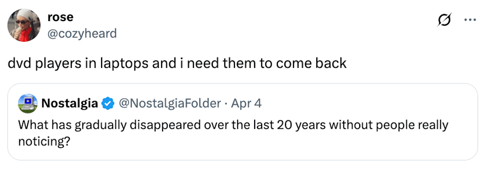 Tweet de Rose: "DVD jogadores em laptops e eu preciso que eles voltem." responder: "O que gradualmente desapareceu nos últimos vinte anos sem que as pessoas realmente percebam?"